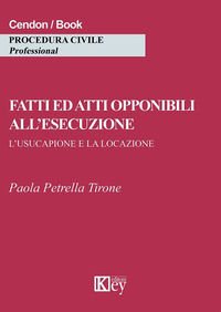 Fatti ed atti opponibili all'esecuzione. L'usucapione e la locazione