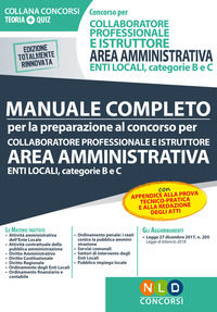 Collaboratore professionale e istruttore area amministrativa. Enti locali. Categorie B e C. Manuale completo per la prep