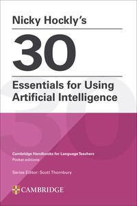 9781009804523 - 30 essentials for using Artificial Intelligence. Cambridge handbooks for language teachers