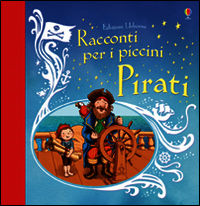 9781409589952 - Pirati. Racconti per i piccini. Ediz. illustrata