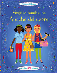 9781409589969 - Amiche del cuore. Vesto le bamboline. Con adesivi. Ediz. illustrata