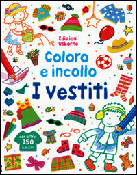 9781409592464 - I vestiti. Coloro e incollo. Ediz. illustrata