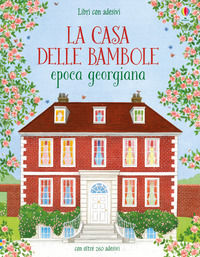9781409595922 - La casa delle bambole. Epoca georgiana. Con adesivi. Ediz. illustrata