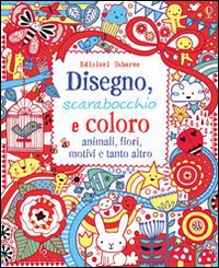9781474914314 - Disegno, scarabocchio e coloro, animali, fiori, motivii e tanto altro. Ediz. illustrata