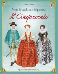 9781474933049 - Il Cinquecento. Vesto le bamboline del passato. Con adesivi. Ediz. illustrata