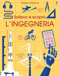 9781474966405 - L'ingegneria. Sollevo e scopro. Ediz. a colori
