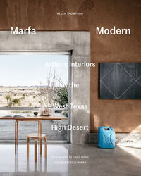 9781580934732 - Marfa Modern. Artistic interiors of the West Texas high desert. Ediz. a colori