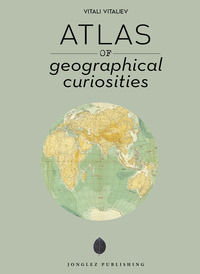 9782361955304 - Atlas of geographical anomalies. Ediz. a colori