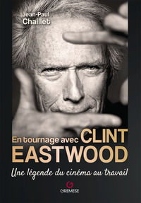 9782366774061 - En tournage avec Clint Eastwood. Une légende du cinéma au travail