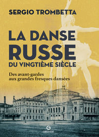 9782366774375 - La danse russe du Vingtième siècle. Des avant-gardes aux grandes fresques dansées