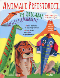 9782889350568 - Animali preistorici in origami facili per bambini. Ediz. illustrata. Con gadget