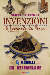9782889350865 - Stacca... e crea le invenzioni di Leonardo da Vinci. Ediz. illustrata
