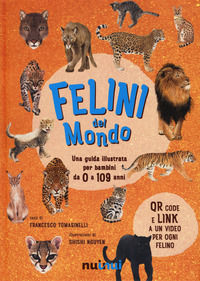 9782889352180 - Felini del mondo. Una guida illustrata per bambini da 0 a 109 anni. Ediz. a colori