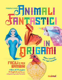 9782889352241 - Animali fantastici in origami facili e per bambini. Ediz. a colori. Con Materiale a stampa miscellaneo