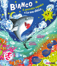 9782889354900 - Bianco. Il piccolo squalo e la sua stella