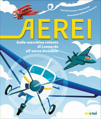 9782889750405 - Aerei. Dalla macchina volante di Leonardo all'aereo invisibile. Ediz. a colori