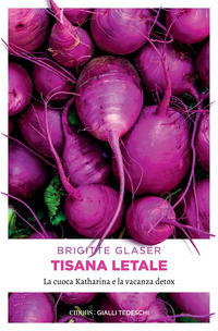 9783740813062 - Tisana letale. La cuoca Katharina e la vacanza detox