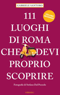 9783740813741 - 111 luoghi di Roma che devi proprio scoprire. Vol. 2