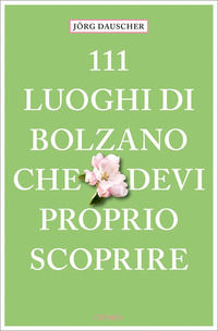 9783740821708 - 111 luoghi di Bolzano che devi proprio scoprire