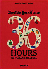 9783836552950 - The New York Times. 36 hours. 125 weekends in Europe. Ediz. italiana