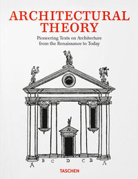 9783836589888 - Architectural theory. Pioneering texts on architecture from the Renaissance to today. Ediz. inglese