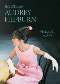9783836597098 - Bob Willoughby. Audrey Hepburn. Photographs 1953-1966. Ediz. inglese