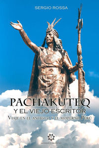 9786185330903 - Pachakuteq y el viejo escritor. Viaje en el antiguo y el moderno Perú