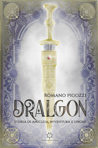 9786185391102 - Storia di amicizia, avventura e gnomi. Dralgon. Vol. 1