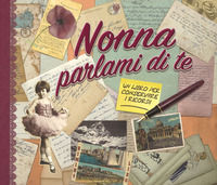 9788090584358 - Nonna parlami di te. Un libro per conservare i ricordi