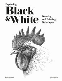 9788416851829 - Exploring black & white. Drawing and painting techniques