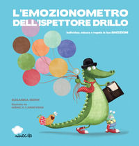 9788417123062 - L'emozionometro dell'ispettore Drillo. Individua, misura e regola le tue emozioni. Ediz. a colori