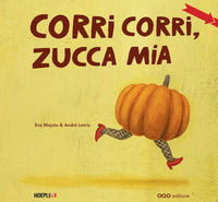9788498717501 - Corri corri, zucca mia. Ediz. a colori