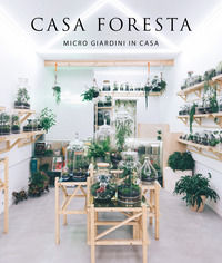 9788499362205 - Casa foresta. Micro giardini in casa. Ediz. illustrata