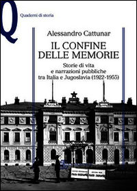 9788800745000 - Il confine delle memorie. Storie di vita e narrazioni pubbliche tra Italia e Jugoslavia (1922-1955)
