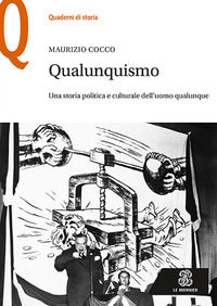 9788800748896 - Qualunquismo. Una storia politica e culturale dell'uomo qualunque