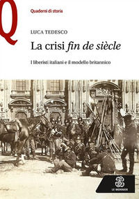 9788800749732 - La crisi «fin de siècle». I liberisti italiani e il modello britannico