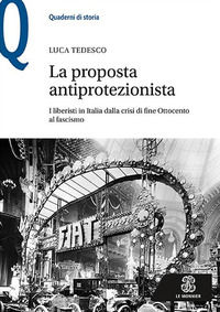 9788800792806 - La proposta antiprotezionista. I liberisti in Italia dalla crisi di fine Ottocento al fascismo
