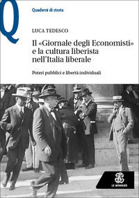 9788800865333 - Il «Giornale degli Economisti» e la cultura liberista nell'Italia liberale. Poteri pubblici e libertà individuali