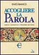 9788801009187 - Accogliere la parola. Omelie, monizioni, preghiere dei fedeli. Anno C