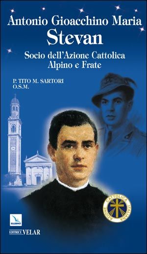 9788801044287 - Antonio Gioacchino Maria Stevan. Socio dell'Azione Cattolica, alpino e frate