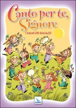 9788801044713 - Canto per te, Signore. Salmi dei ragazzi