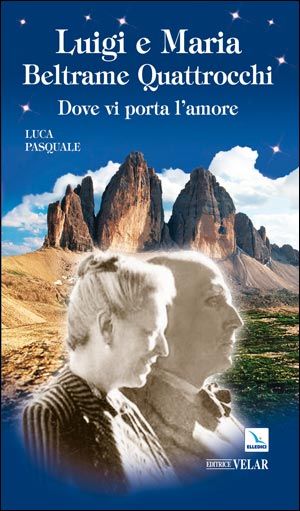 9788801047233 - Luigi e Maria Beltrame Quattrocchi. Dove vi porta l'amore