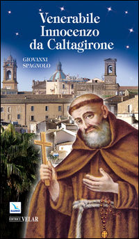 9788801047370 - Venerabile Innocenzo da Caltagirone. Messaggero di pace, a piedi scalzi per l'Europa (1589-1655)