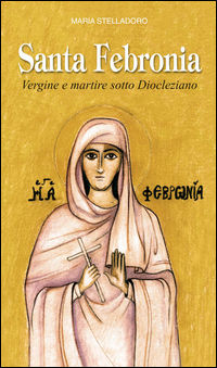 9788801048650 - Santa Febronia. Vergine e martire sotto Diocleziano