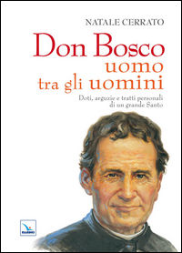 9788801048667 - Don Bosco uomo tra gli uomini. Doti, arguzie e tratti personali di un grande Santo