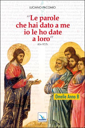 9788801049213 - Le parole che hai dato a me io le ho date a loro. Omelie anno B