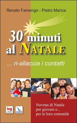 9788801049664 - 30 minuti al Natale... ri-allaccia i contatti. Novena di Natale per i giovani e... per le loro comunità