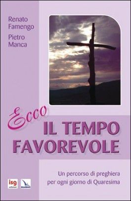 9788801053364 - Ecco il tempo favorevole. Un percorso di preghiera per ogni giorno di Quaresima