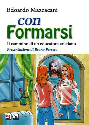 9788801054125 - Con formarsi. Il cammino di un educatore cristiano