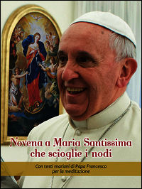 9788801056655 - Novena a Maria Santissima che scioglie i nodi. Con testi mariani di papa Francesco per la meditazione